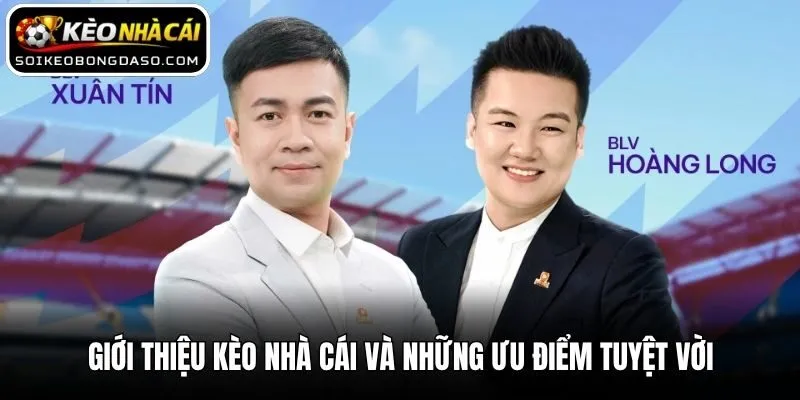 Giới Thiệu Kèo nhà cái 3 Giới thiệu Kèo nhà cái và những ưu điểm tuyệt vời