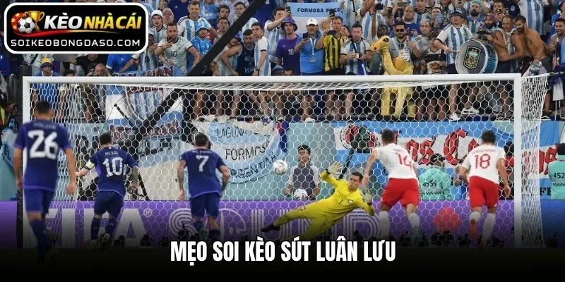 Mẹo soi kèo sút luân lưu